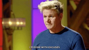 Gordon Ramsey saying &quot;I&#x27;m done with excuses&quot;