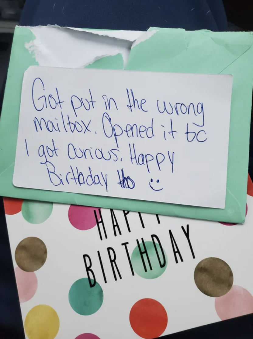 note on the opened birthday card saying it was in the wrong mailbox but they were curious, happy birthday though