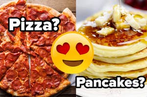 Pizza or pancakes