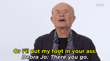Kurtwood saying &quot;Or I&#x27;ll put my foot in your ass&quot; to which Debra Jo replies, &quot;There you go&quot;