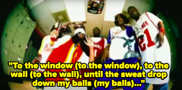 A group of men rapping: &quot;To the window (to the window), to the wall (to the wall) until the sweat drop down my balls (my balls)&quot;