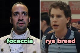 On the left, Lin Manuel-Miranda as Hamilton in Hamilton labeled focaccia, and on the right, Ben Platt as Evan in Dear Evan Hansen labeled rye bread