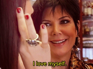 a gif of Kris Jenner saying "I love myself"