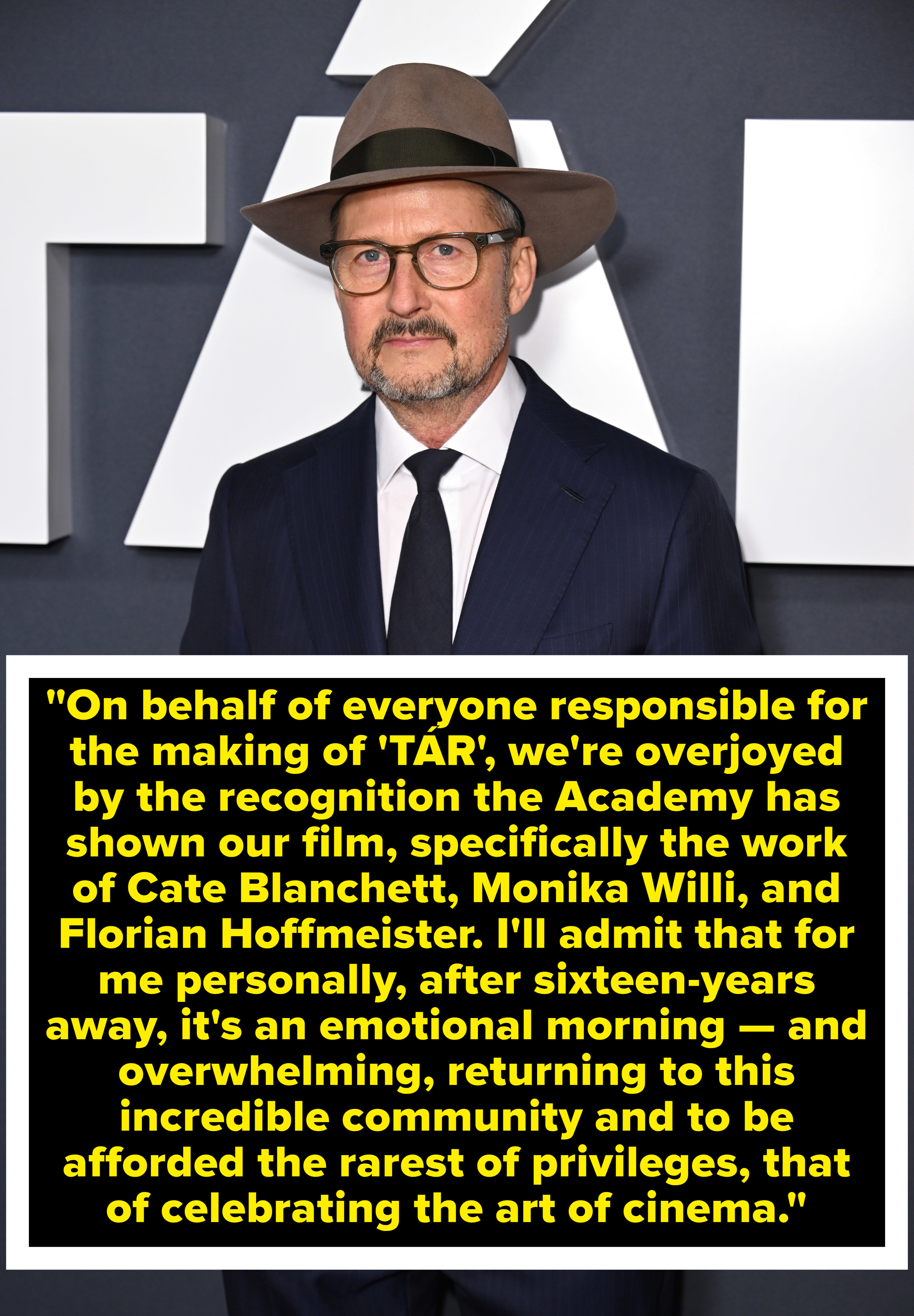 &quot;On behalf of everyone  responsible for the making of Tár, we&#x27;re overjoyed by the recognition the Academy has shown our film, specifically the work of Cate Blanchett, Monika Willi, and Florian Hoffmeister&quot;