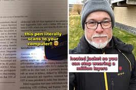 A reviewer using the pen on an article showing how it lights up as it scans "this pen literally scans to your computer!!" / a reviewer wearing the heated black coat with yellow detailing "heated jacket so you can stop wearing a million layers"