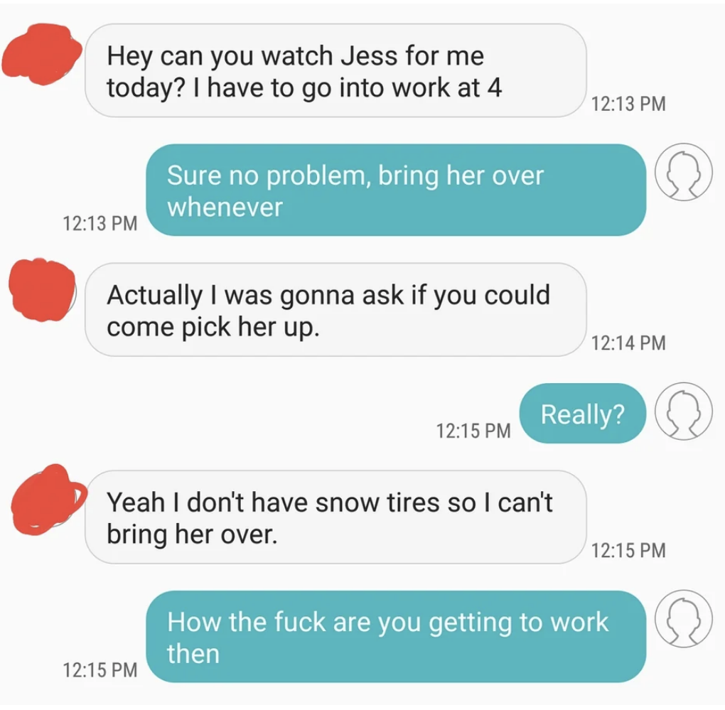 sibling asking for kid to be picked up because she needs to go to work but says she can&#x27;t drive to drop the kid off because they don&#x27;t&#x27; have snow tires