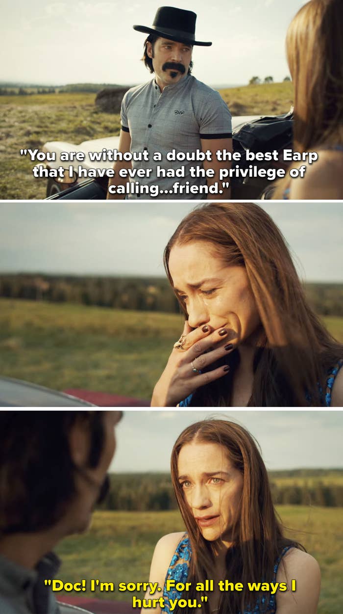 man says, you are without a doubt the best Earp that i have ever had the privilege of calling a friend, and a crying woman saying, doc, i&#x27;m sorry for all the ways i hurt you