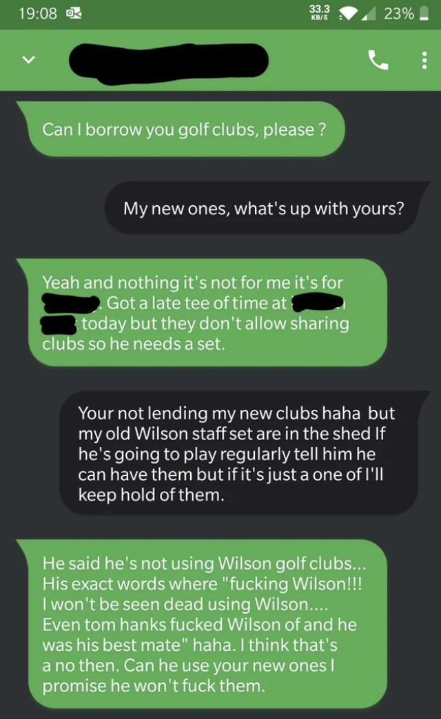 sibling one asking to borrow a set of golf clubs for his friend and saying that the old set the sibling has isn&#x27;t good enough for the friend