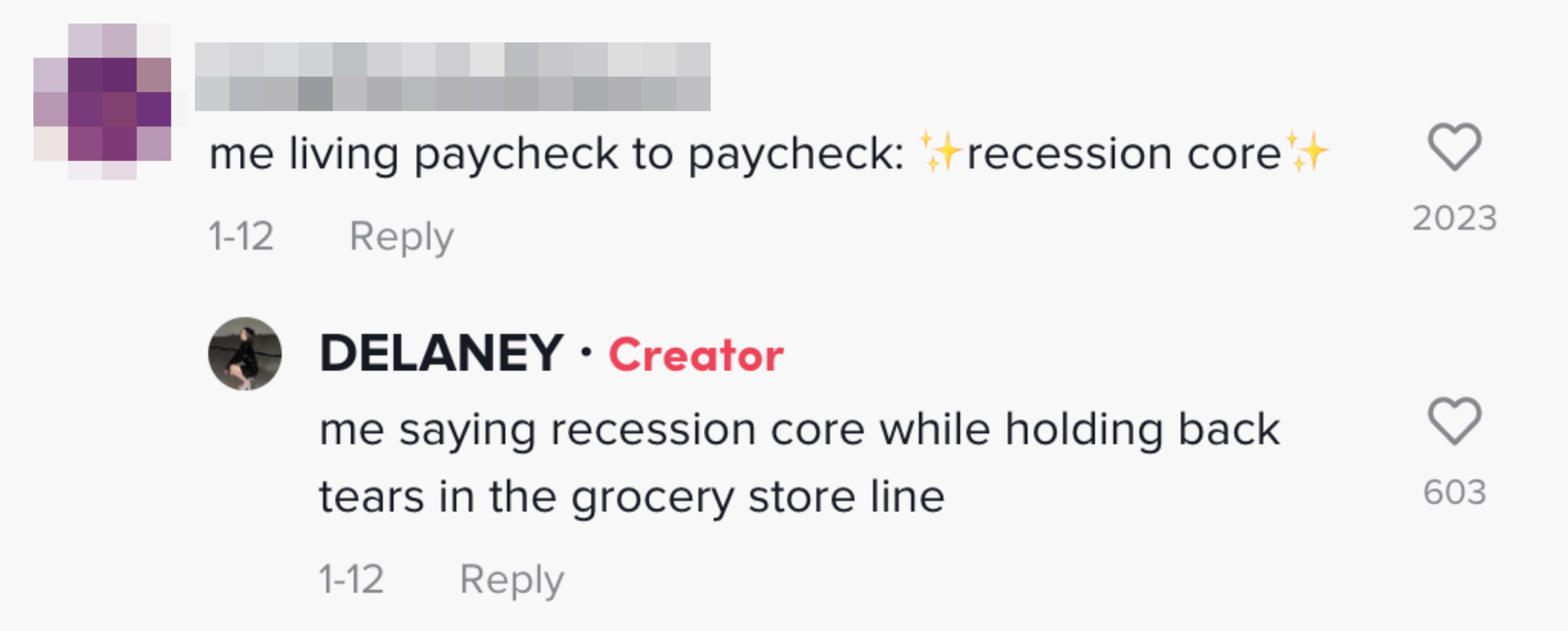 Comments: me living paycheck to paycheck recession core AND me saying recession core while holding back tears in the grocery store line