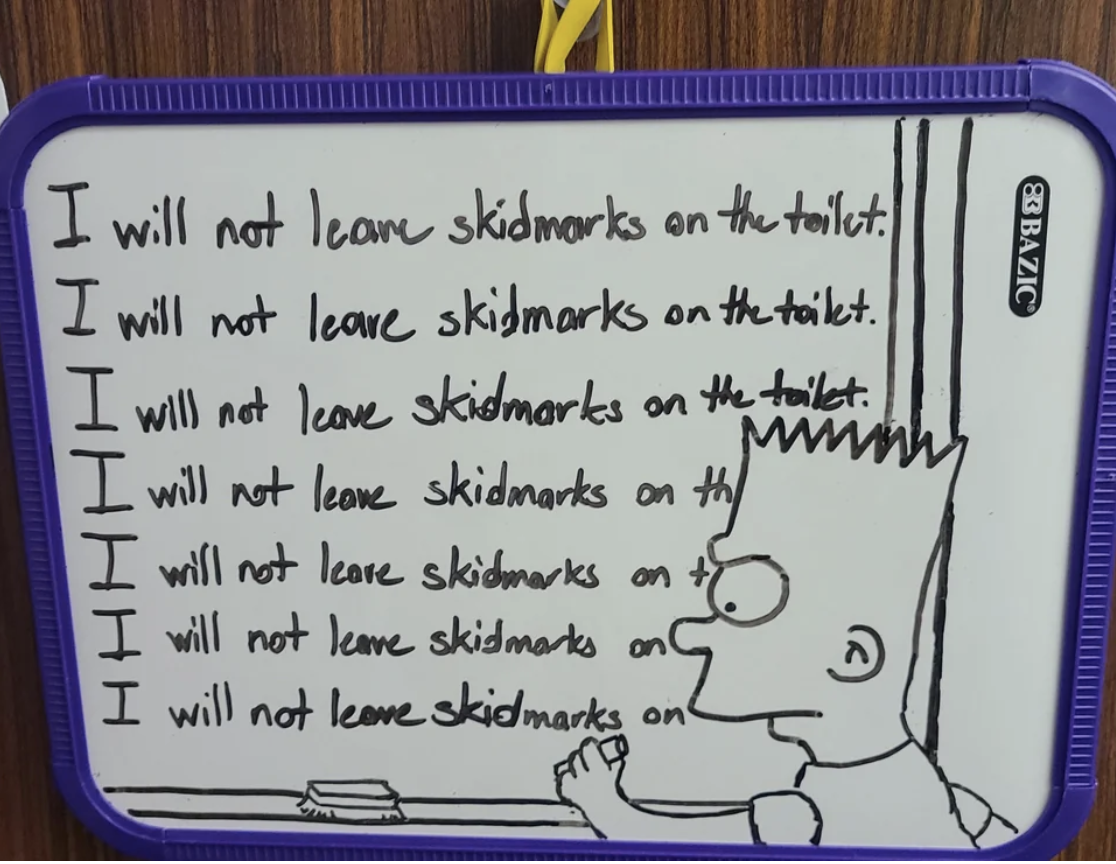 &quot;I will not leave skidmarks on the toilet&quot; written repeatedly by Bart Simpson