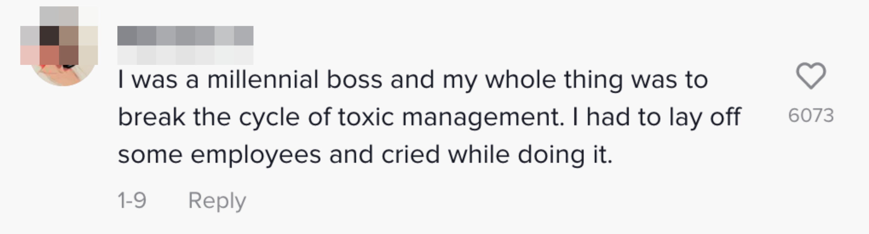 &quot;I was a millennial boss and my whole thing was to break the cycle of toxic management. I had to lay off some employees and cried while doing it&quot;