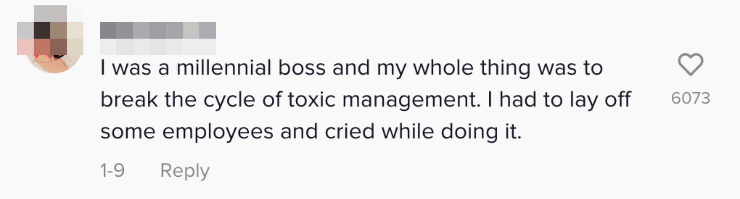 "I was a millennial boss and my whole thing was to break the cycle of toxic management. I had to lay off some employees and cried while doing it"