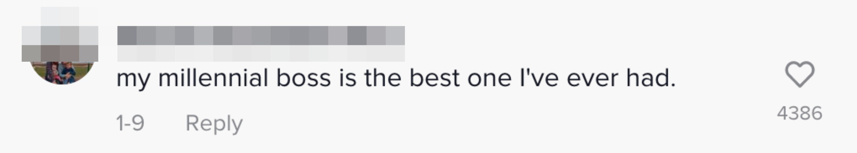 This person said &quot;my millenial boss is the best one I&#x27;ve ever had&quot;