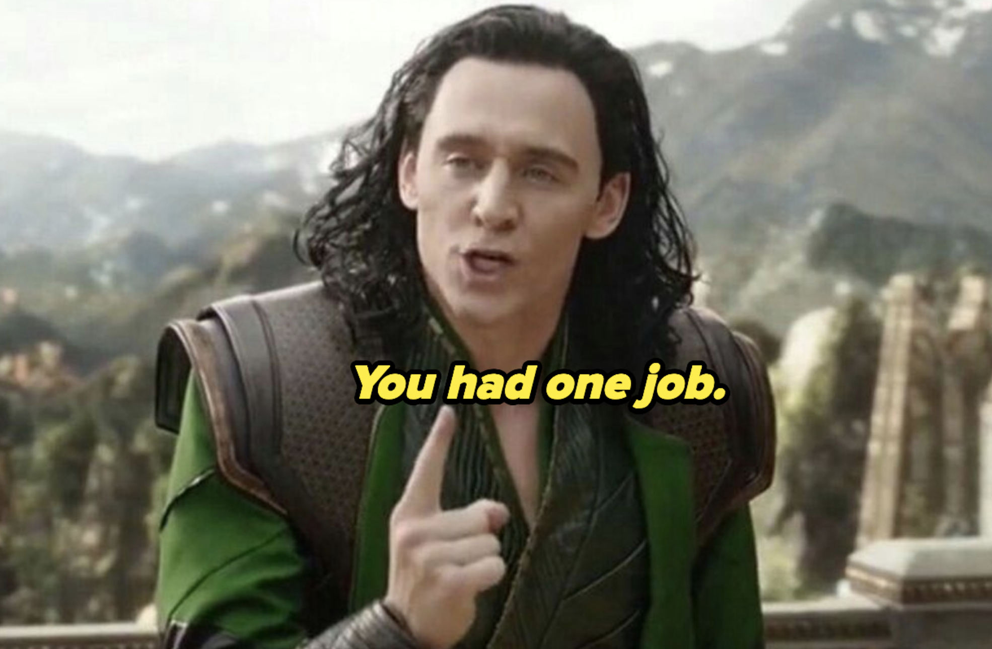 Loki: &quot;You had one job&quot;