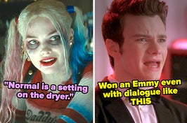 margot robbie as harley quinn captioned "Normal is a setting on the dryer" and kurt on glee captioned "Won an Emmy even with dialogue like THIS"