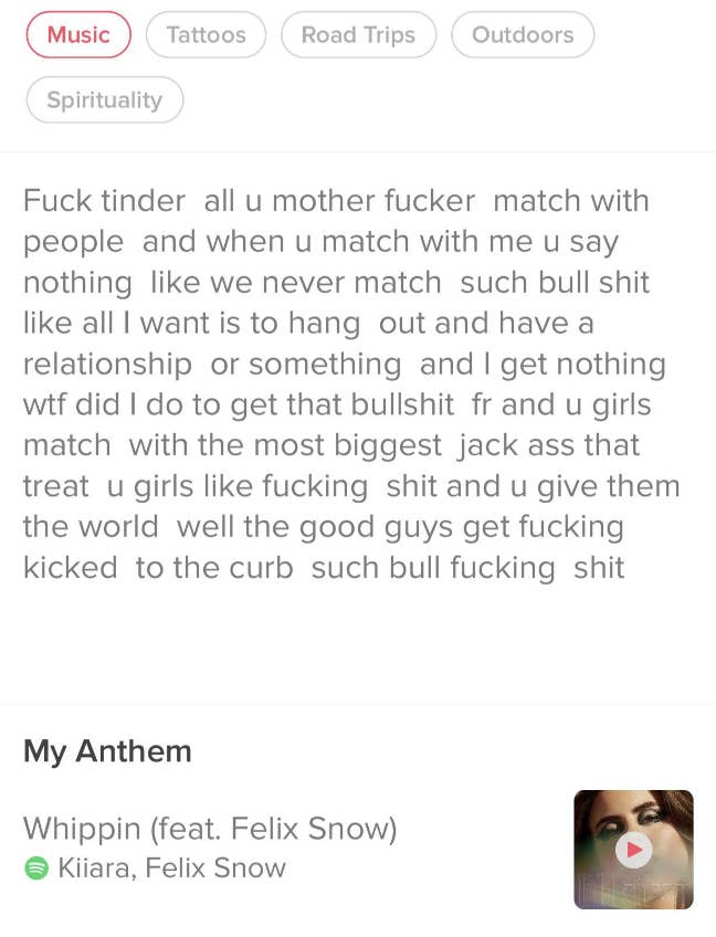 A rant about &quot;fuck tinder&quot; and &quot;u girls match with the biggest jackass that treat u girls like fucking shit and u give them the world well the good guys get fucking kicked to the curb such bull fucking shit&quot;