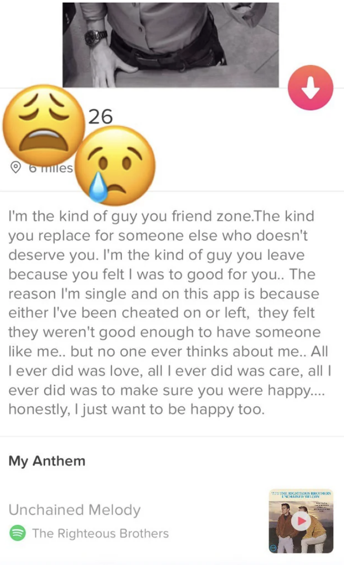 I&#x27;m the kind of guy you friend zone, the kind you replace for someone else who doesn&#x27;t deserve you; the reason I&#x27;m single is because I&#x27;ve been cheated on or left; all I ever did was love, was care, was make sure you were happy; i just want to be happy too