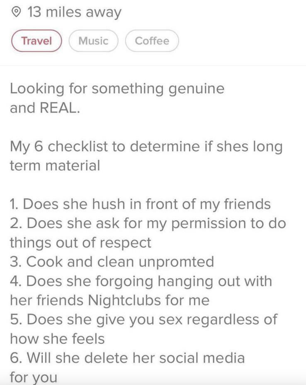 Looking for something real, w/a checklist: does she hush in front of my friends, ask for my permission to do things, cook and clean &quot;unpromted,&quot; forgo hanging out with her friends, give sex regardless of how she feels, delete her social media