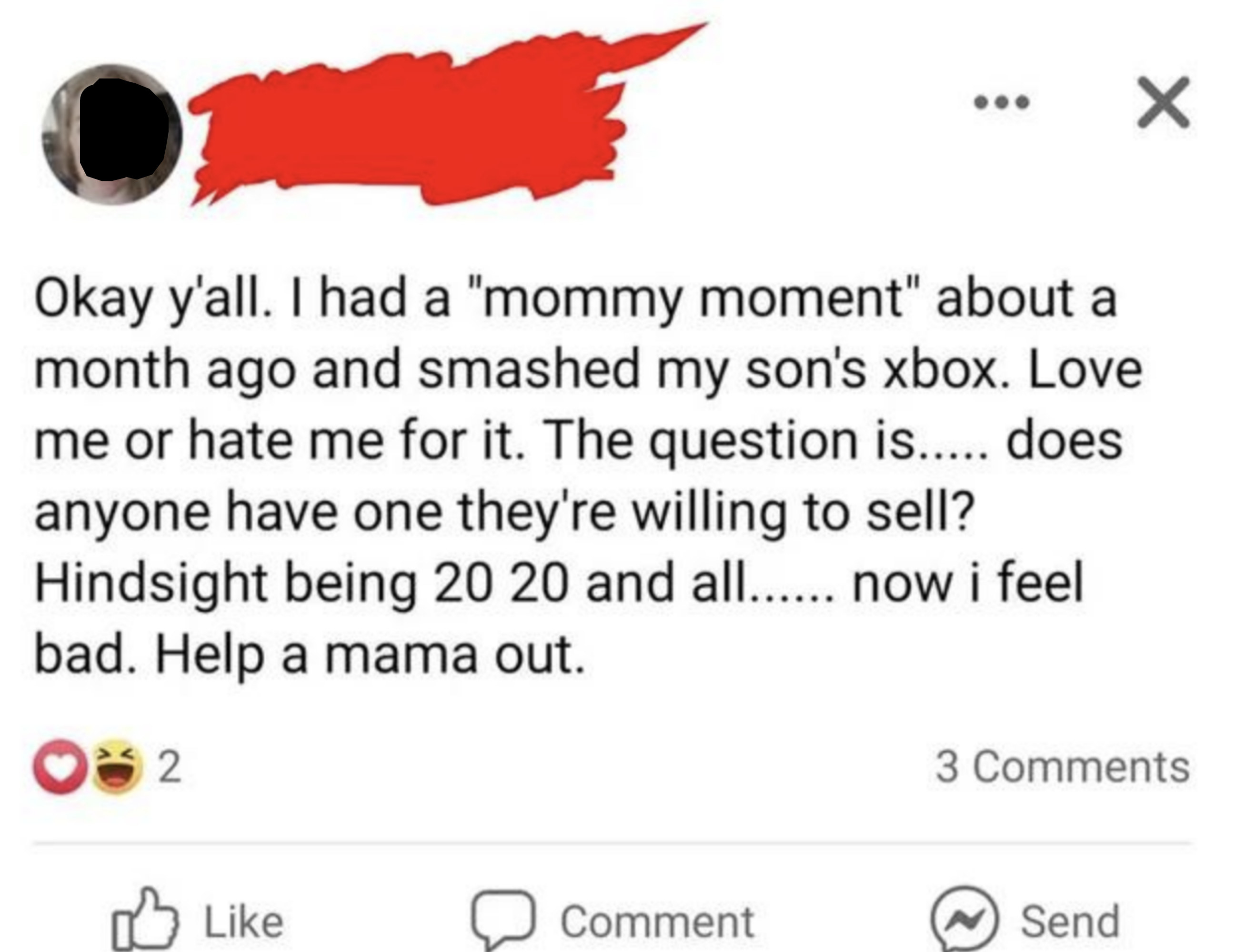 A parent says they had a &quot;mommy moment&quot; and smashed their child&#x27;s XBox and are now looking for a replacement because they feel bad