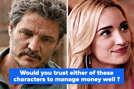 Joel from "The Last Of Us" and Georgia from "Ginny & Georgia". Text reads "Would you trust either of these characters to manage your money?"