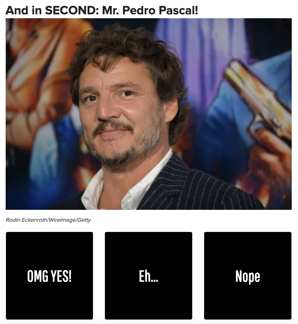 A screenshot of a quiz question with an image of Pedro Pascal and the choices OMG YES, Eh, and Nope
