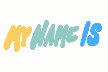 gif of different texts flashing reading &quot;my name is&quot;