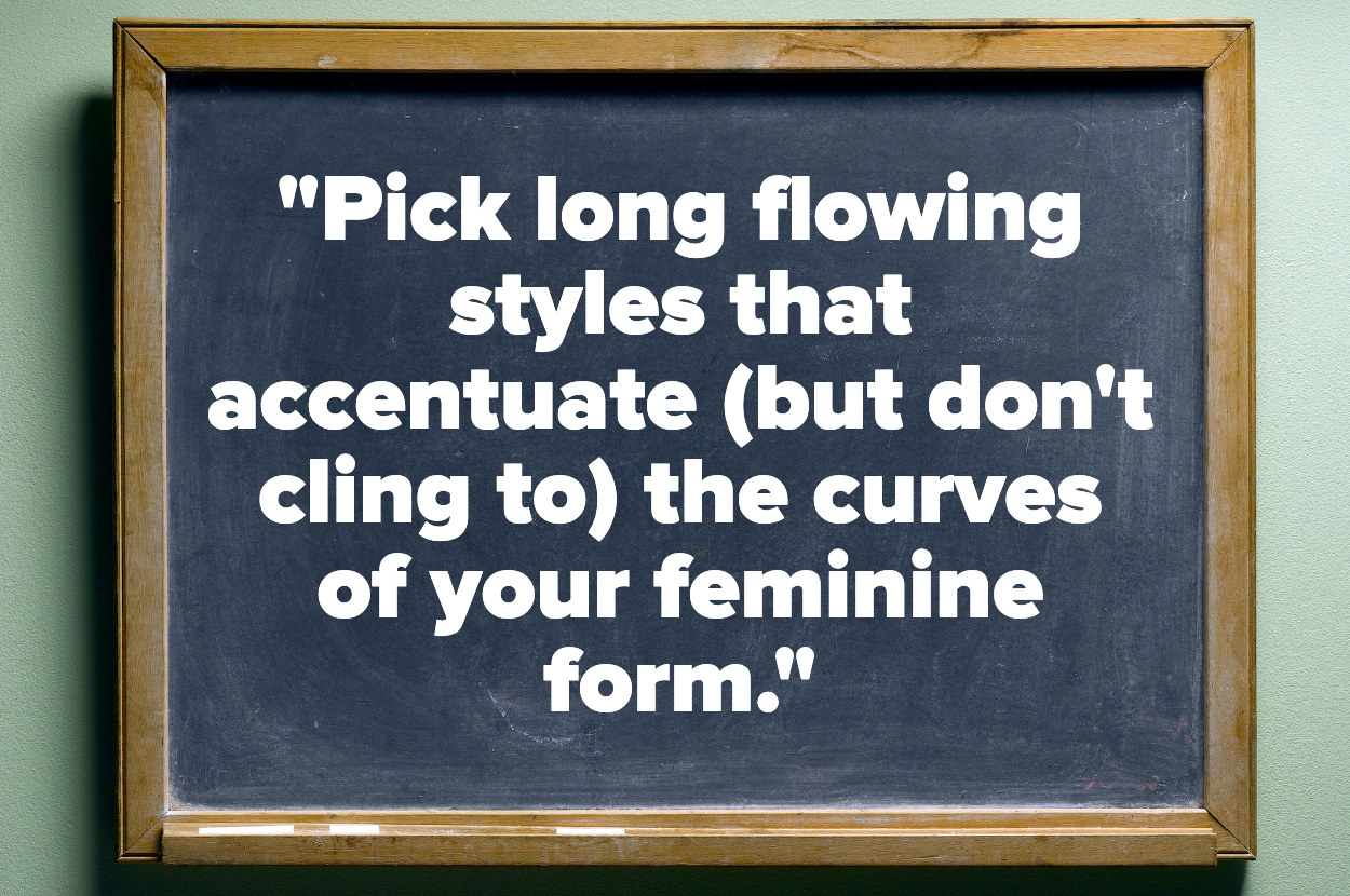 text on a blackboard that says to pick long flowing styles that accentuate but don&#x27;t cling to the curves of your feminine form