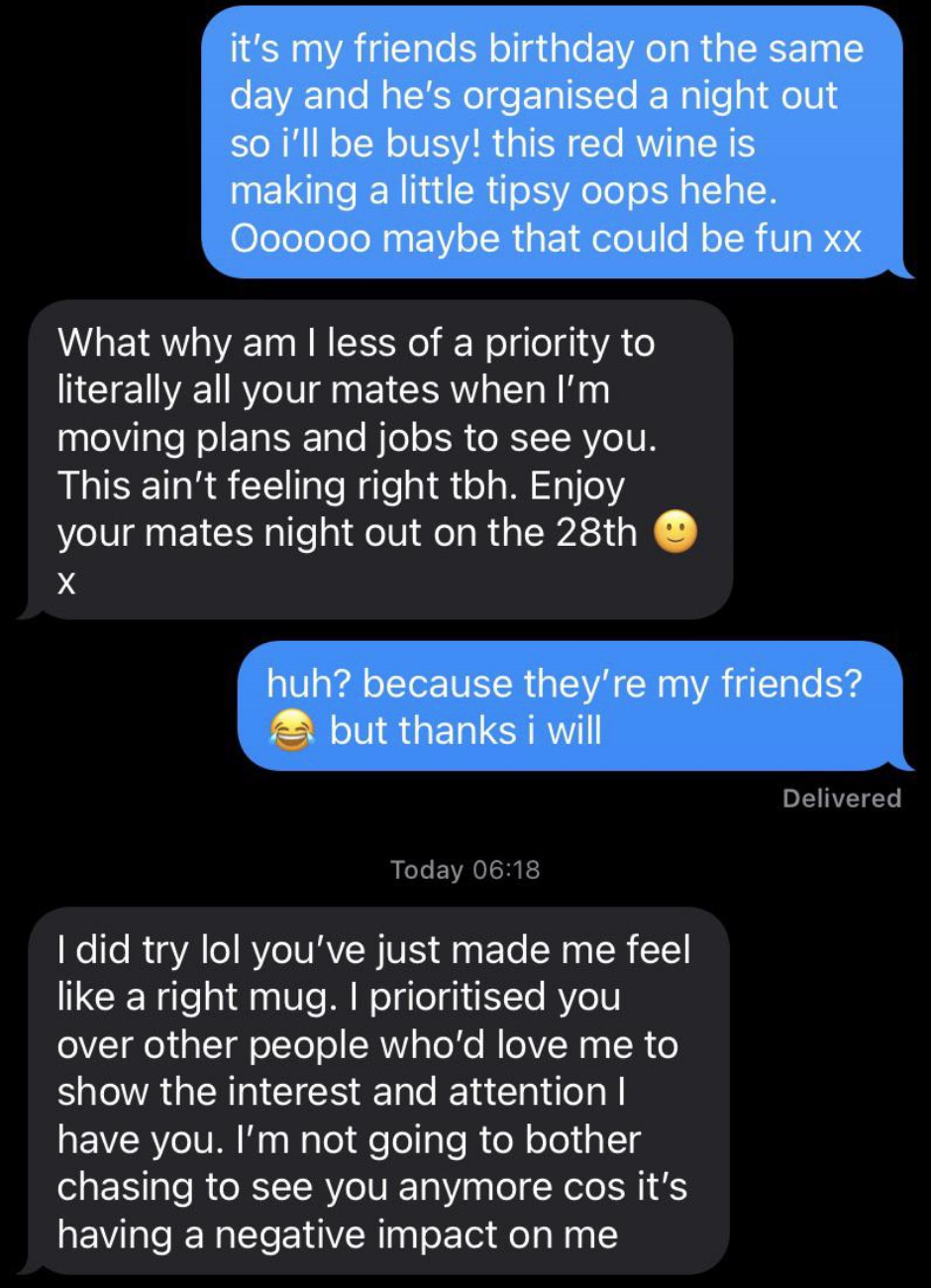 The woman says she can&#x27;t go on a date because she has plans with friends, and the man responds with a guilt trip about how she&#x27;s not making him a priority