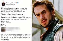 Joseph Fiennes as shakespeare in shakespeare in love with a twitter exchange where lavern spicer says shakespeare didn't use pronouns, and someone replies sarcastically that shakespeare was famous for ascribing to the gender binary in his works
