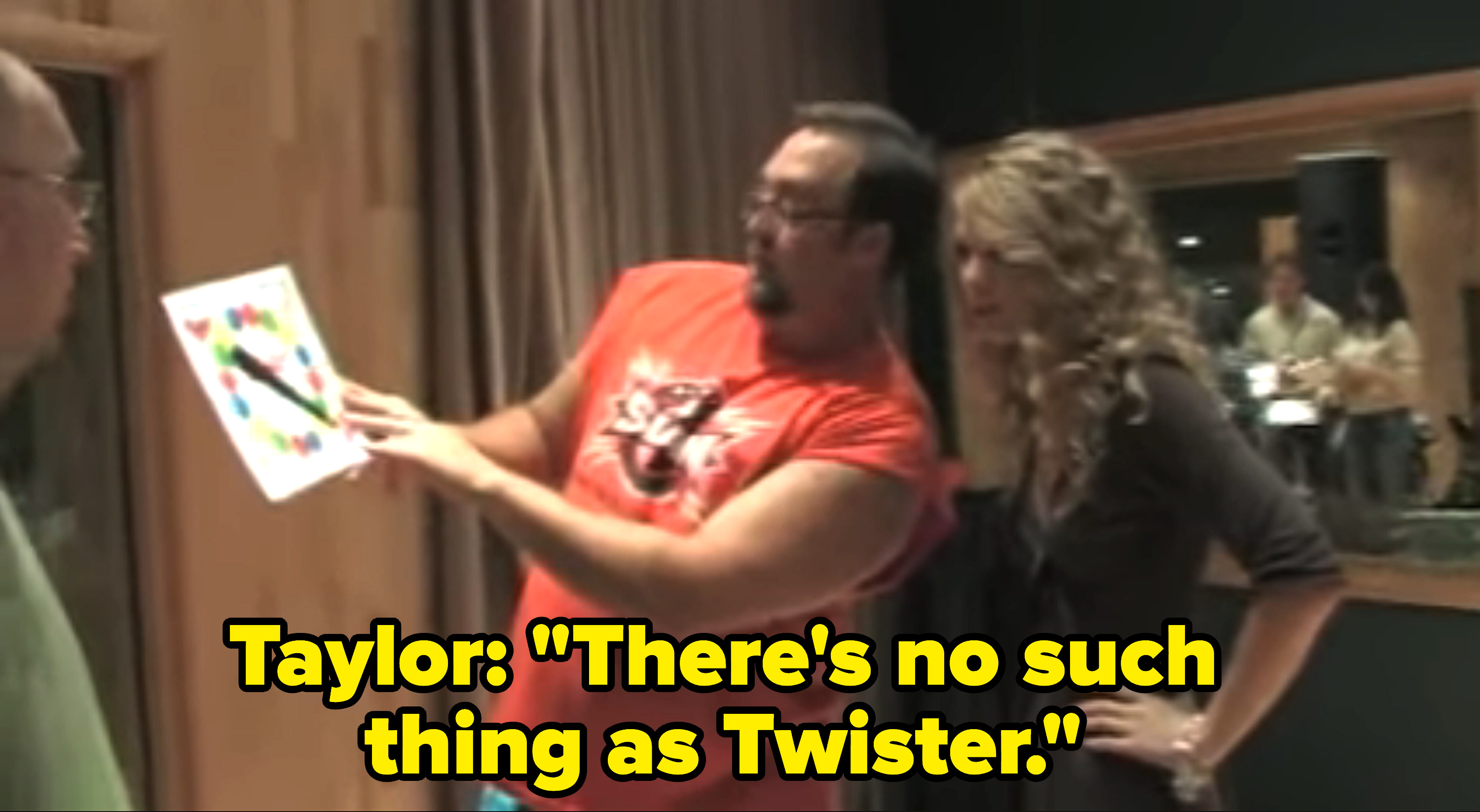 taylor saying, there&#x27;s no such thing as twister