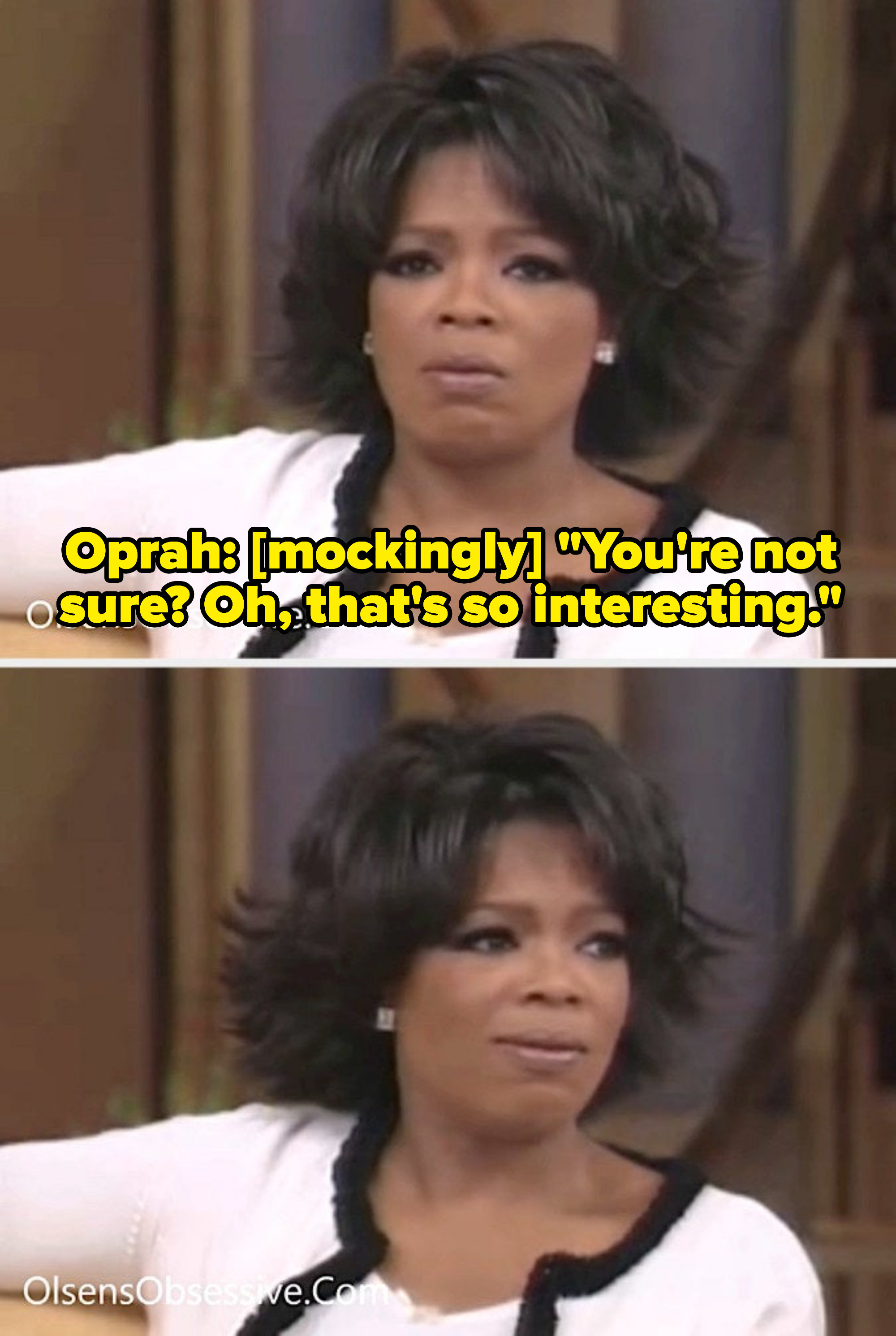 oprah smirking and asking, oh you&#x27;re not sure