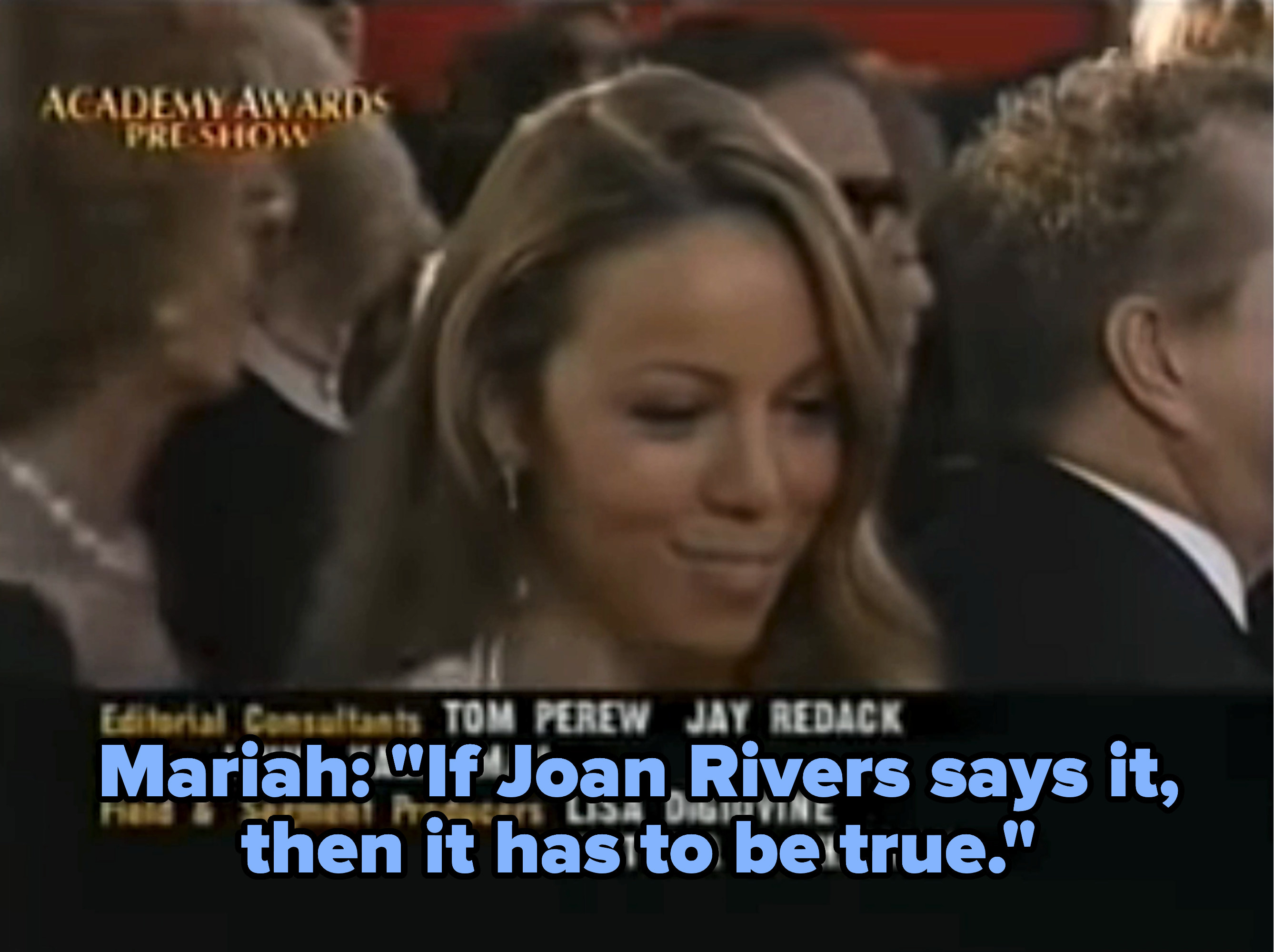mariah saying, if joan rivers says it, then it has to be true