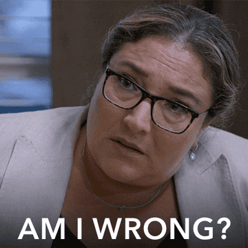 Super Nanny saying, &quot;Am I wrong?&quot;
