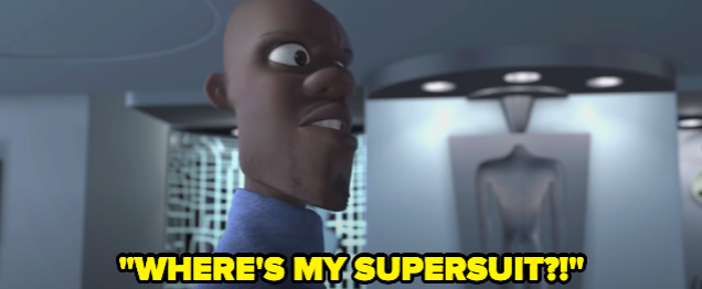 A man yelling &quot;WHERE&#x27;S MY SUPERSUIT?!&quot;