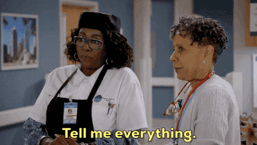 nurse turning to nurse technician and saying tell me everything
