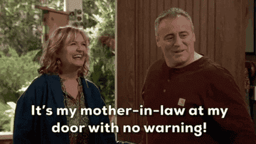 &quot;It&#x27;s my mother-in-law at my door with no warning!&quot;