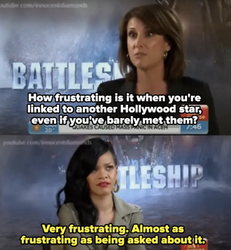 The reporter asks how frustrating it is being romantically linked to male stars, and Rihanna responds &quot;almost as frustrating as being asked about it&quot;