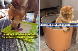 L: reviewer quote "this is absolutely perfect for a first-time dog parent" on image of a dog licking a green lickimat that has yogurt spread on it R: cat in a top entry litter box with reviewer quote "so easy to clean and no litter scatter"