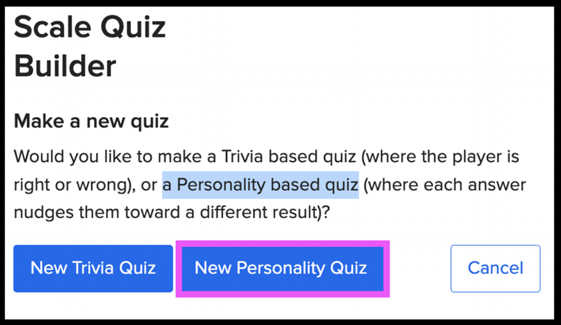 The first box that appears when you select &quot;scale&quot; in the quiz drop-down menu, which includes buttons that say &quot;New trivia quiz&quot; and &quot;New personality quiz.&quot;