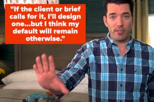 property brother talking in front of a bed in bedroom with quote: "if the client of brief calls for one, i'll design it, but i think my default will remain otherwise."