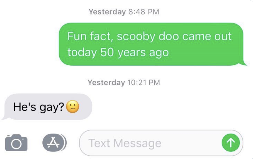 fun fact, scooby doo came out 50 years ago and dad responds, he&#x27;s gay?