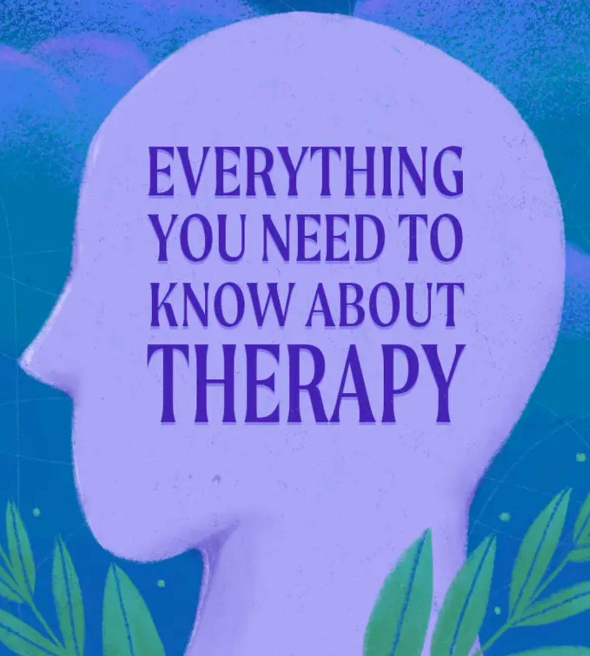Everything You Need to Know About Therapy