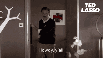Ted Lasso saying &quot;howdy, y&#x27;all&quot; as he enters a room