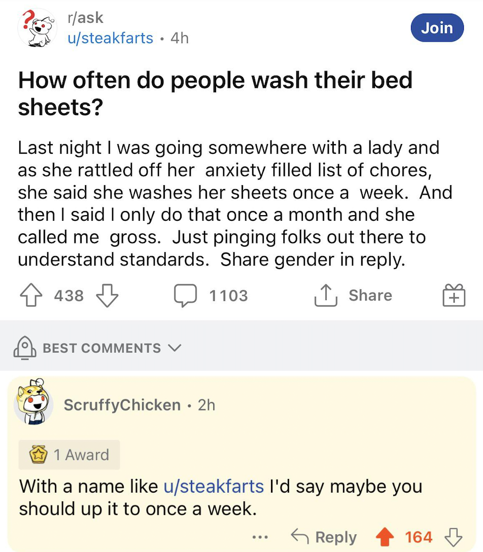 a user named steakfarts asks how often they should wash their sheets and someone says well your name is steak farts
