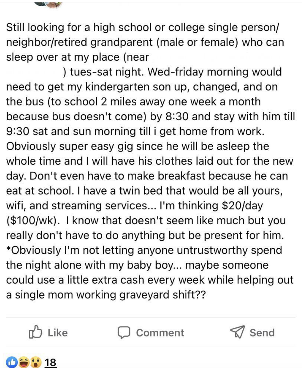 Mom is offering $20/day, $100/wk for someone to sleep at their house Tues-Sat and get their kid up Wed-Fri for school and stay with him till 9:30 am Sat and Sun; she&#x27;s also offering WiFi and a twin bed