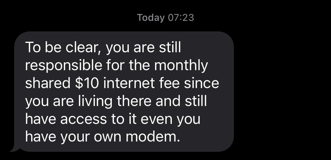 &quot;you are still responsible for the monthly shared $10 internet fee&quot;