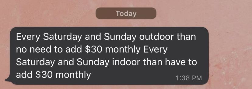 Saturday and Sunday indoor than have to add $30 monthly