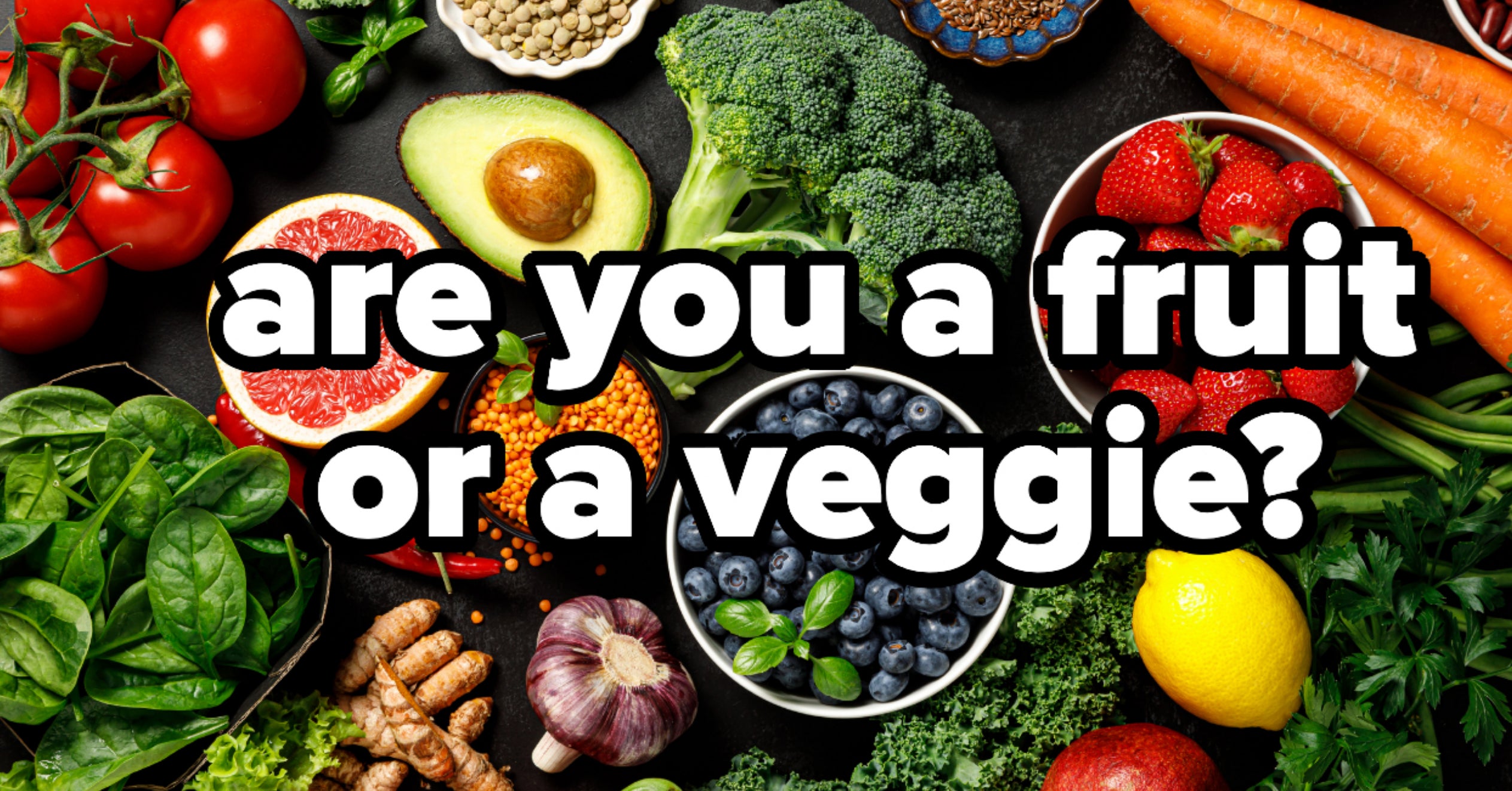 Are You More Of A Fruit Or A Vegetable?
