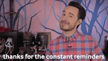 person saying thanks for the constant reminder