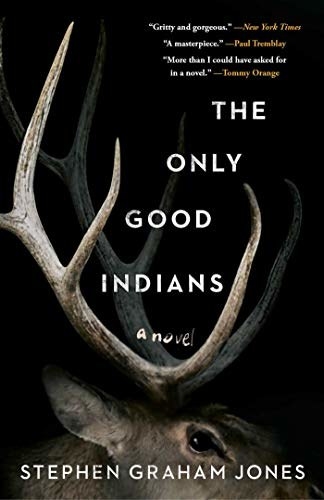 Cover of The Only Good Indians by Stephen Graham Jones 